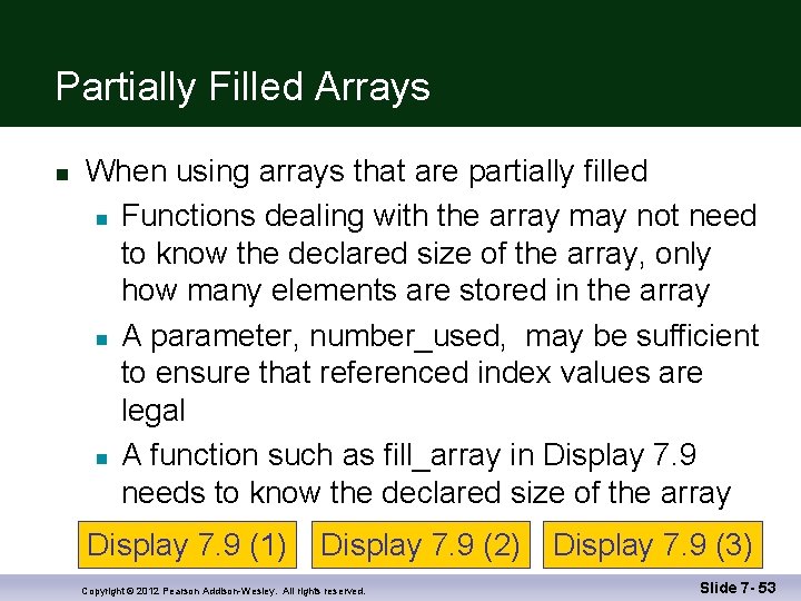 Partially Filled Arrays n When using arrays that are partially filled n Functions dealing