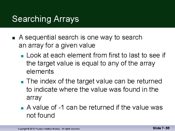 Searching Arrays n A sequential search is one way to search an array for