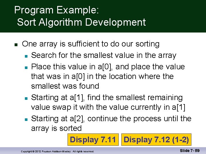 Program Example: Sort Algorithm Development n One array is sufficient to do our sorting
