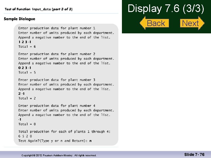 Display 7. 6 (3/3) Back Copyright © 2012 Pearson Addison-Wesley. All rights reserved. Next