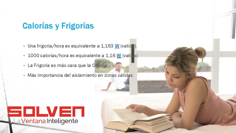 Calorías y Frigorías • Una frigoría/hora es equivalente a 1, 163 W (vatios). •