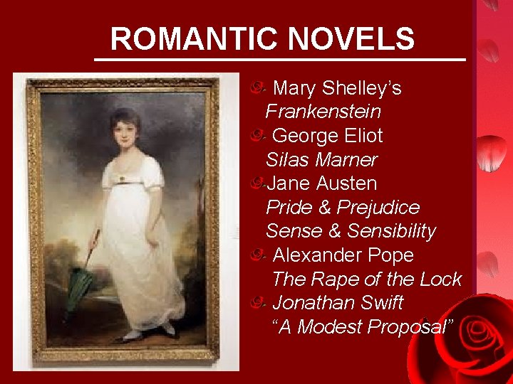 ROMANTIC NOVELS Mary Shelley’s Frankenstein George Eliot Silas Marner Jane Austen Pride & Prejudice