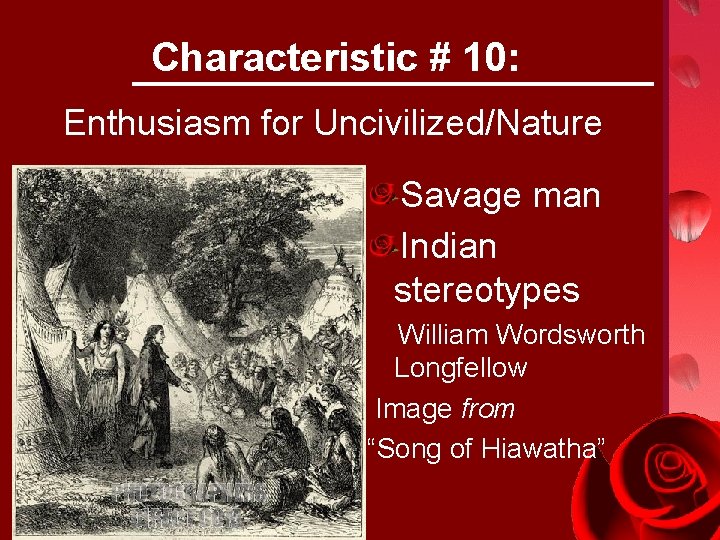 Characteristic # 10: Enthusiasm for Uncivilized/Nature Savage man Indian stereotypes William Wordsworth Longfellow Image