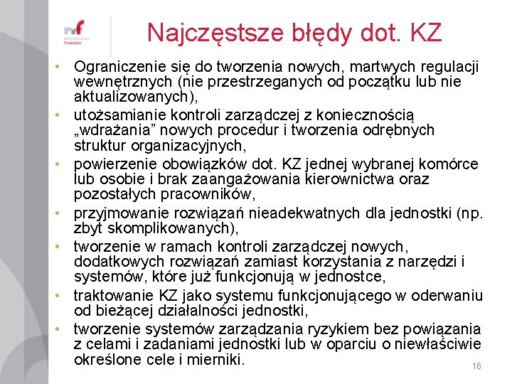 Najczęstsze błędy dot. KZ • Ograniczenie się do tworzenia nowych, martwych regulacji wewnętrznych (nie