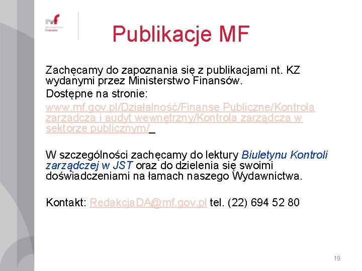 Publikacje MF Zachęcamy do zapoznania się z publikacjami nt. KZ wydanymi przez Ministerstwo Finansów.