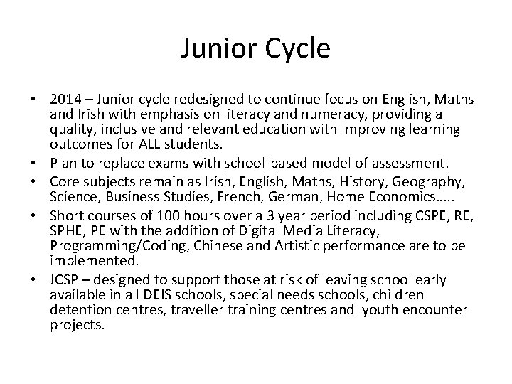 Junior Cycle • 2014 – Junior cycle redesigned to continue focus on English, Maths