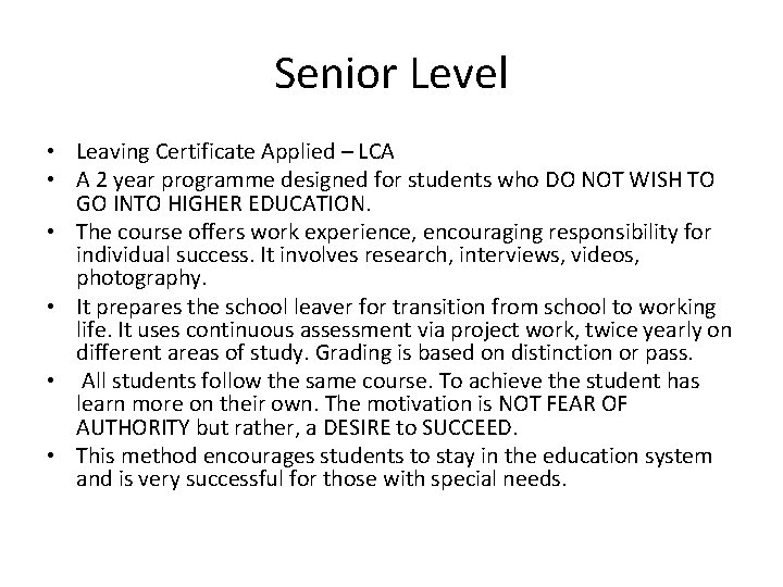 Senior Level • Leaving Certificate Applied – LCA • A 2 year programme designed