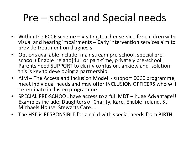 Pre – school and Special needs • Within the ECCE scheme – Visiting teacher