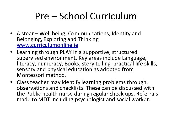 Pre – School Curriculum • Aistear – Well being, Communications, Identity and Belonging, Exploring