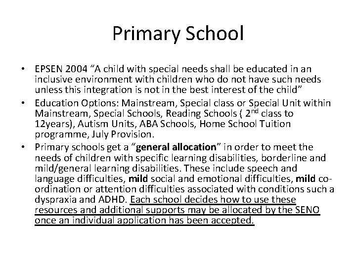 Primary School • EPSEN 2004 “A child with special needs shall be educated in