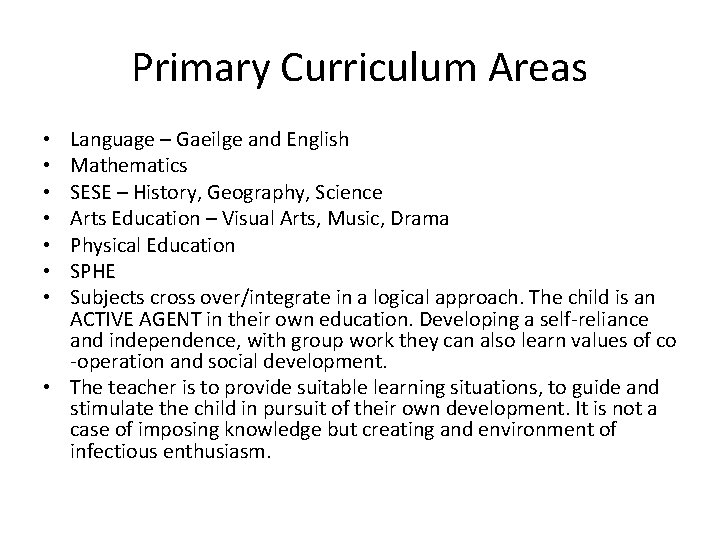 Primary Curriculum Areas Language – Gaeilge and English Mathematics SESE – History, Geography, Science