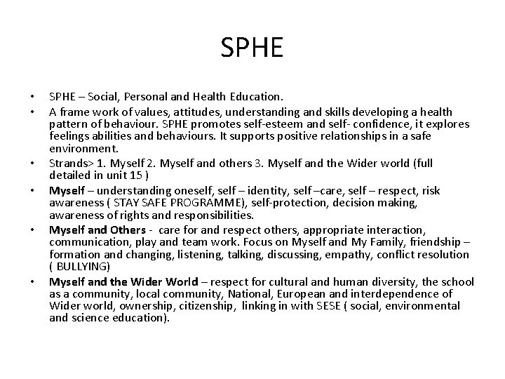 SPHE • • • SPHE – Social, Personal and Health Education. A frame work