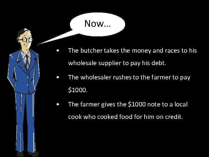 Now… • The butcher takes the money and races to his wholesale supplier to