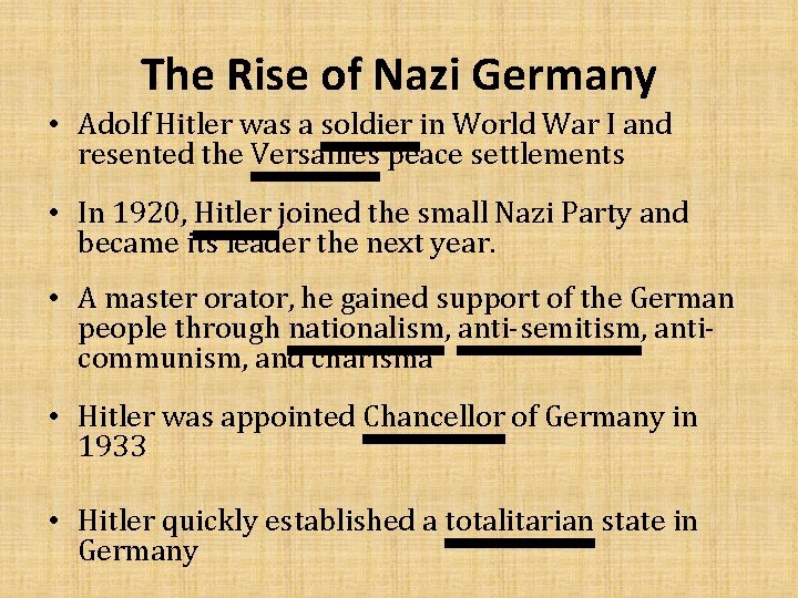 The Rise of Nazi Germany • Adolf Hitler was a soldier in World War