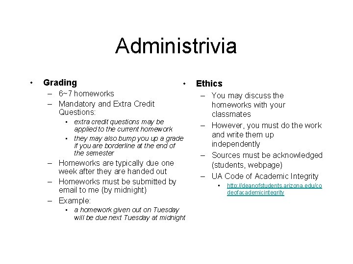 Administrivia • Grading • – 6~7 homeworks – Mandatory and Extra Credit Questions: •