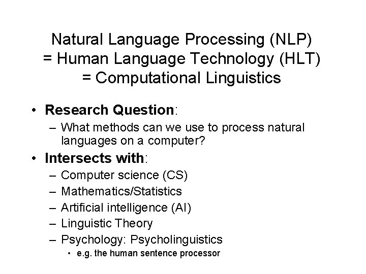 Natural Language Processing (NLP) = Human Language Technology (HLT) = Computational Linguistics • Research