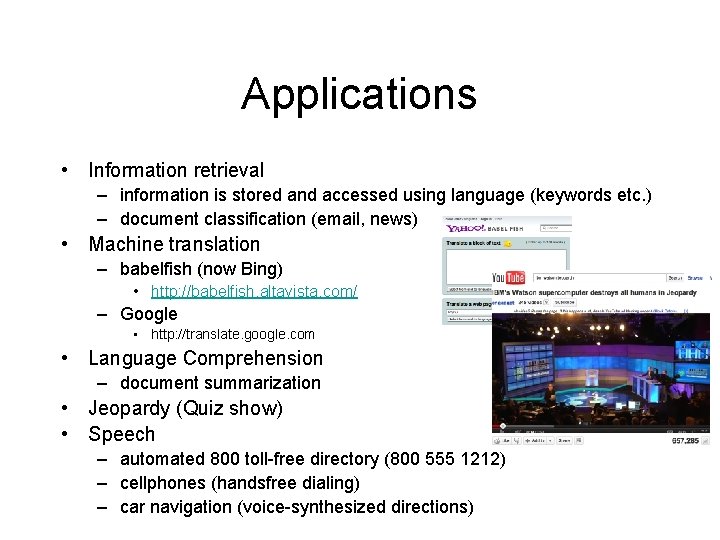 Applications • Information retrieval – information is stored and accessed using language (keywords etc.