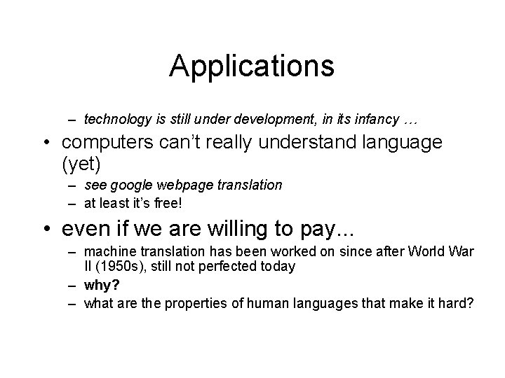 Applications – technology is still under development, in its infancy … • computers can’t