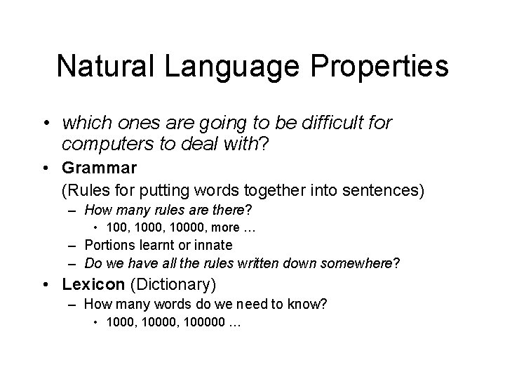 Natural Language Properties • which ones are going to be difficult for computers to