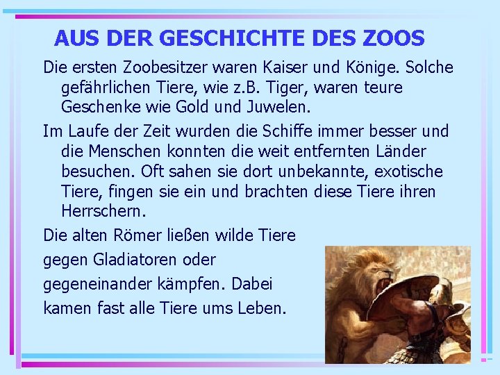 AUS DER GESCHICHTE DES ZOOS Die ersten Zoobesitzer waren Kaiser und Könige. Solche gefährlichen