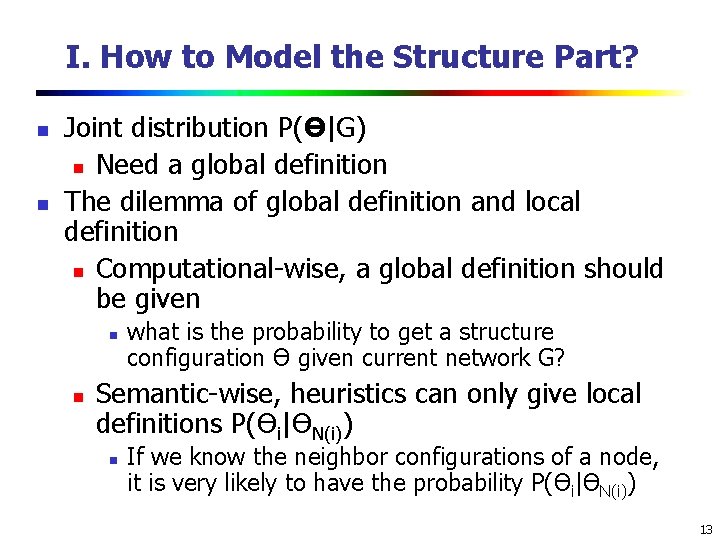 I. How to Model the Structure Part? n n Joint distribution P(ϴ|G) n Need I. How to Model the Structure Part? n n Joint distribution P(ϴ|G) n Need