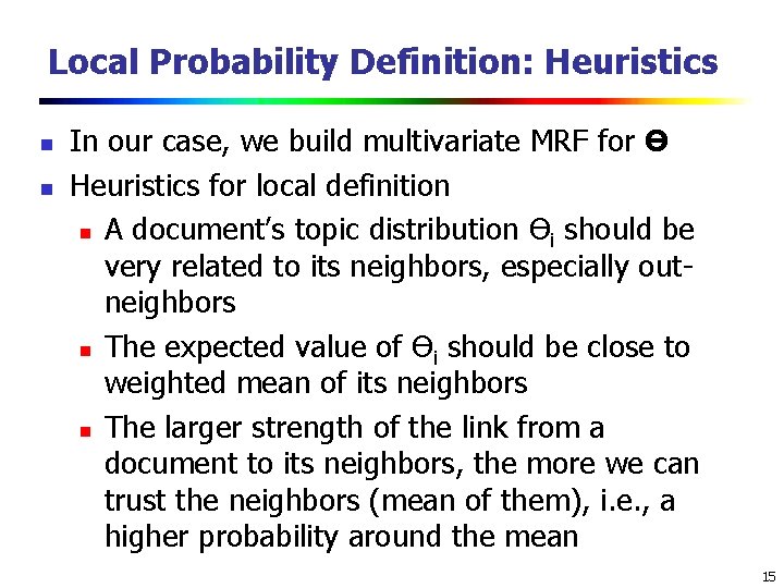 Local Probability Definition: Heuristics n n In our case, we build multivariate MRF for Local Probability Definition: Heuristics n n In our case, we build multivariate MRF for