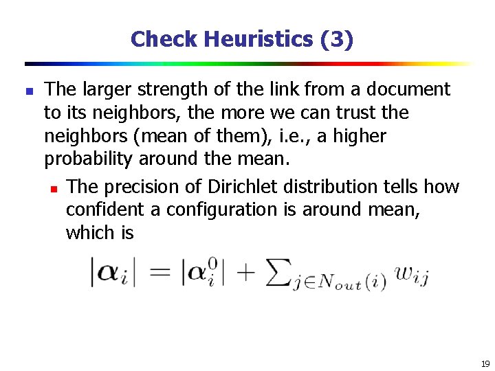 Check Heuristics (3) n The larger strength of the link from a document to Check Heuristics (3) n The larger strength of the link from a document to