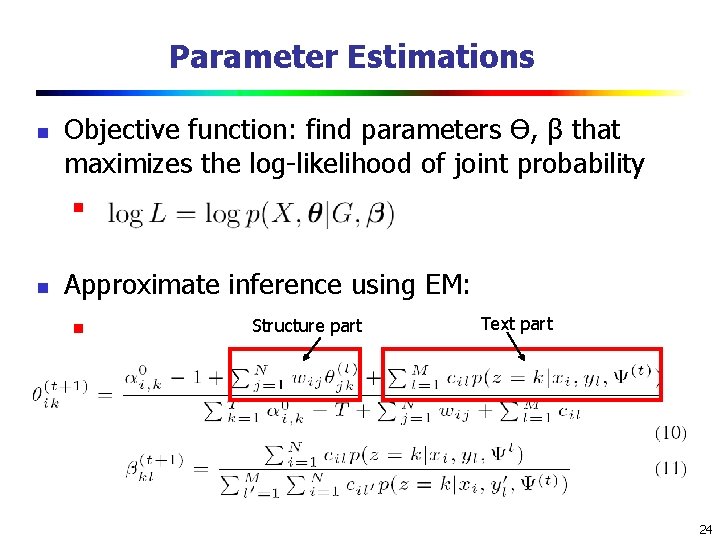 Parameter Estimations n Objective function: find parameters ϴ, β that maximizes the log-likelihood of Parameter Estimations n Objective function: find parameters ϴ, β that maximizes the log-likelihood of