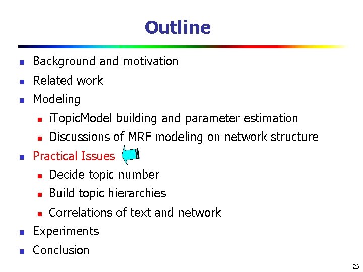 Outline n Background and motivation n Related work n Modeling n n i. Topic. Outline n Background and motivation n Related work n Modeling n n i. Topic.