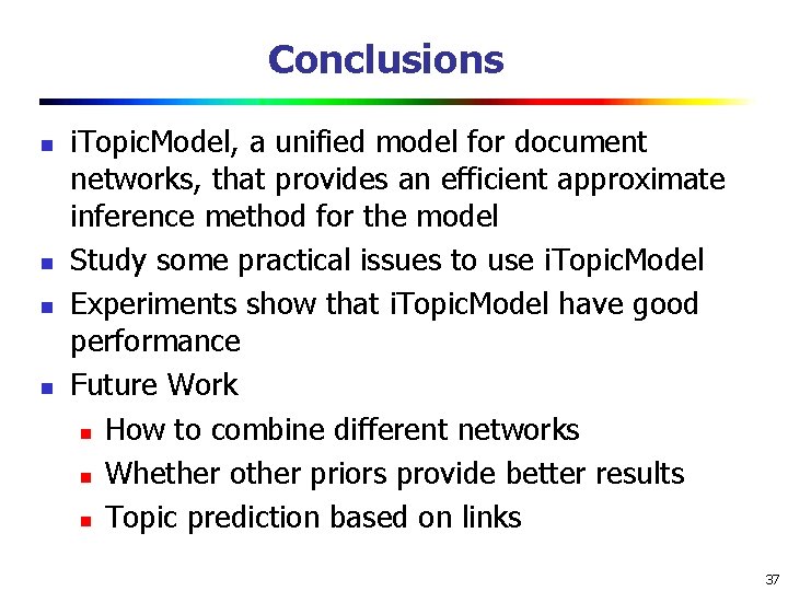 Conclusions n n i. Topic. Model, a unified model for document networks, that provides Conclusions n n i. Topic. Model, a unified model for document networks, that provides