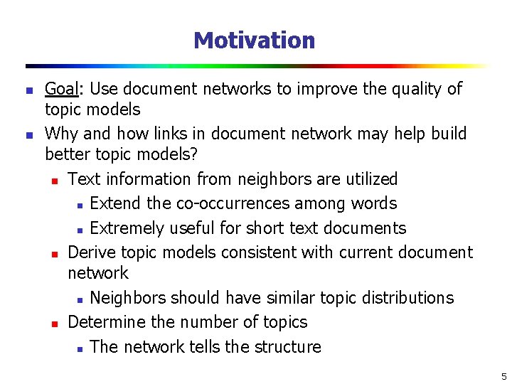 Motivation n n Goal: Use document networks to improve the quality of topic models Motivation n n Goal: Use document networks to improve the quality of topic models