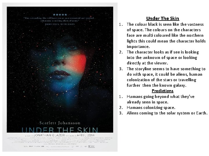 Under The Skin 1. The colour black is seen like the vastness of space.