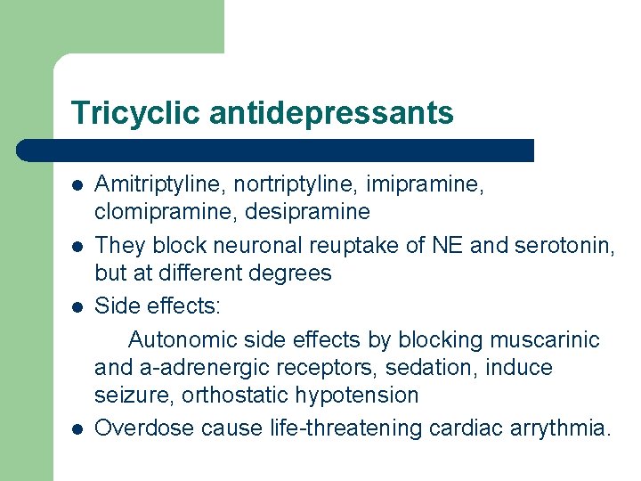 Tricyclic antidepressants l l Amitriptyline, nortriptyline, imipramine, clomipramine, desipramine They block neuronal reuptake of