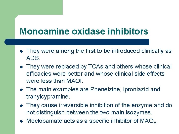 Monoamine oxidase inhibitors l l l They were among the first to be introduced
