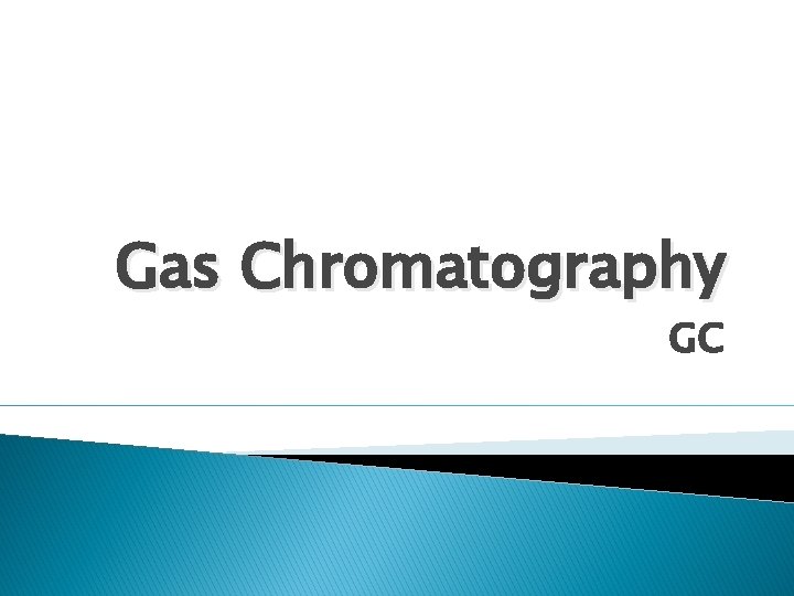 Gas Chromatography GC 