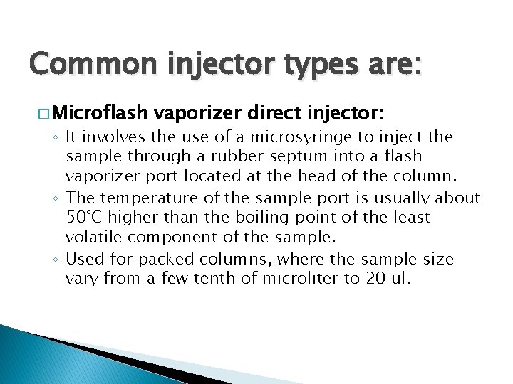 Common injector types are: � Microflash vaporizer direct injector: ◦ It involves the use
