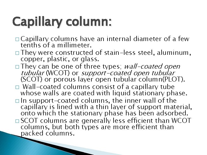 Capillary column: � Capillary columns have an internal diameter of a few tenths of