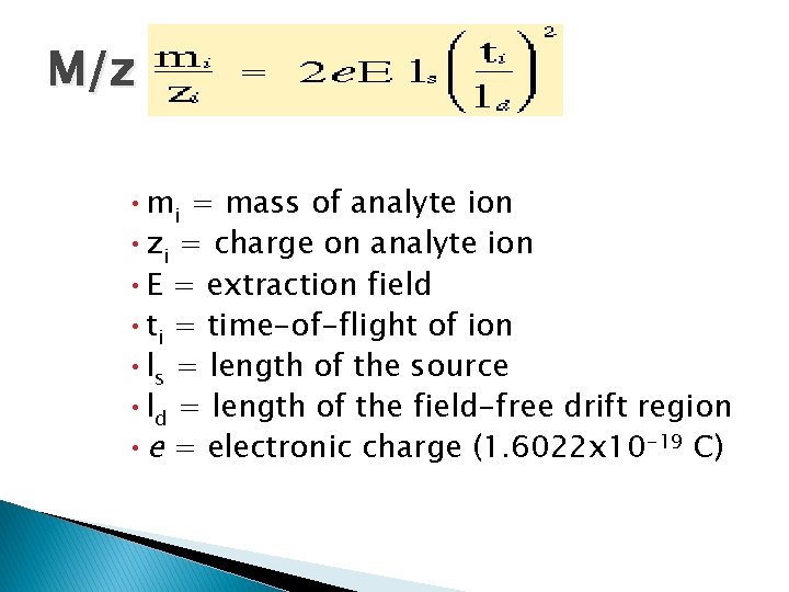 M/z • mi = mass of analyte ion • zi = charge on analyte