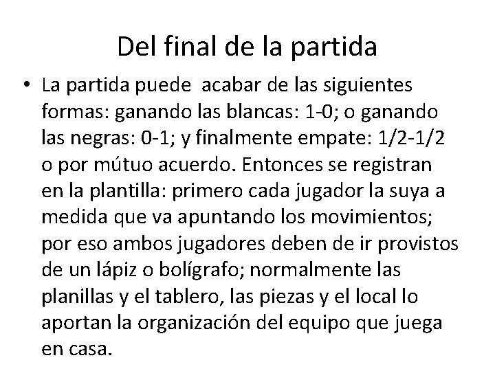 Del final de la partida • La partida puede acabar de las siguientes formas: