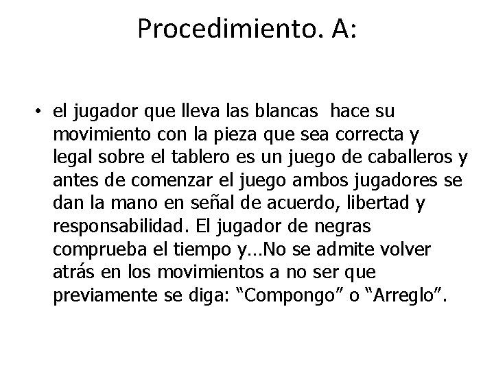 Procedimiento. A: • el jugador que lleva las blancas hace su movimiento con la