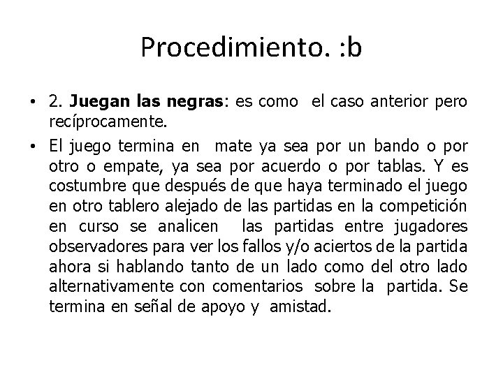 Procedimiento. : b • 2. Juegan las negras: es como el caso anterior pero