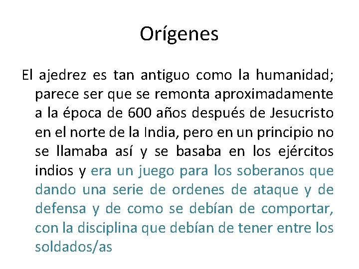 Orígenes El ajedrez es tan antiguo como la humanidad; parece ser que se remonta