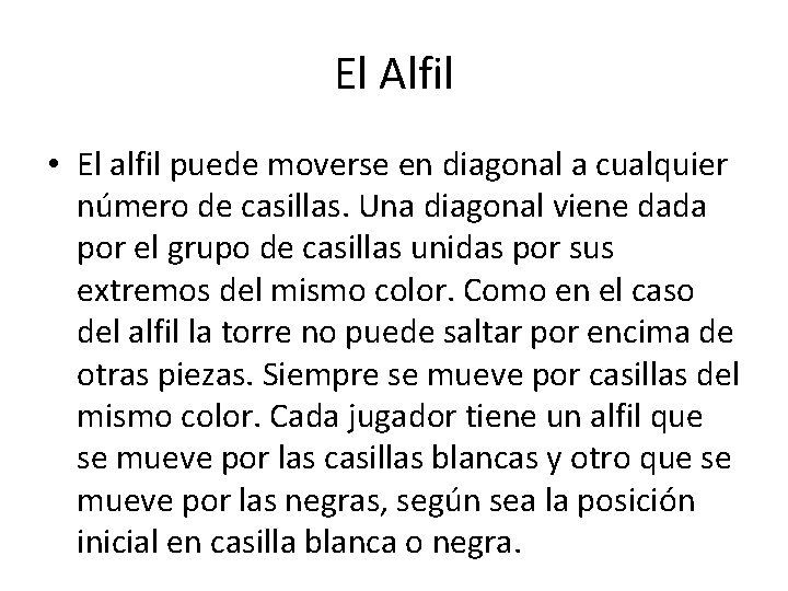 El Alfil • El alfil puede moverse en diagonal a cualquier número de casillas.