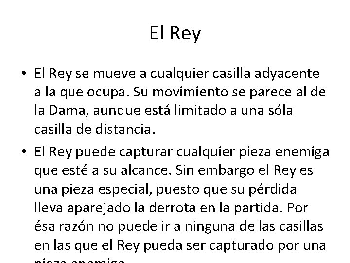 El Rey • El Rey se mueve a cualquier casilla adyacente a la que