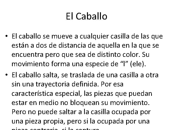 El Caballo • El caballo se mueve a cualquier casilla de las que están