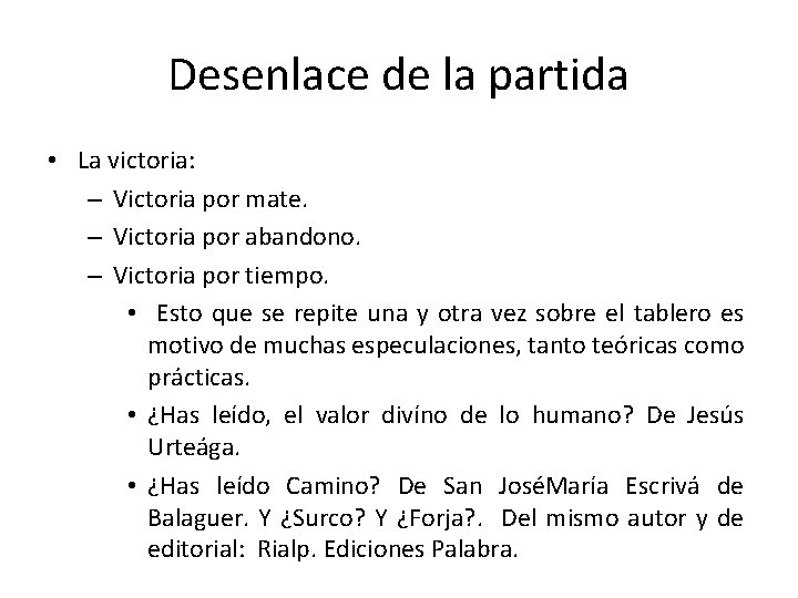 Desenlace de la partida • La victoria: – Victoria por mate. – Victoria por