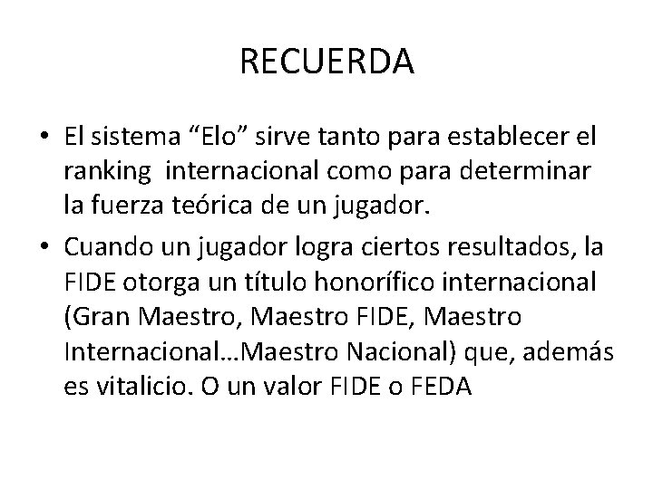 RECUERDA • El sistema “Elo” sirve tanto para establecer el ranking internacional como para