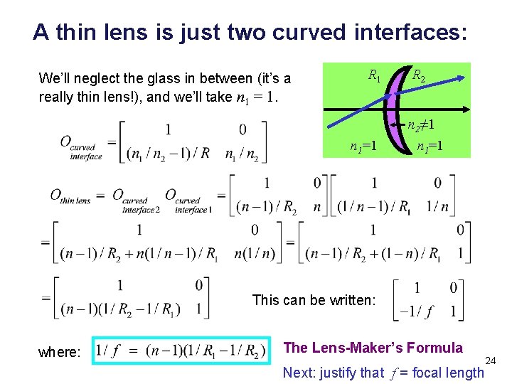 A thin lens is just two curved interfaces: We’ll neglect the glass in between