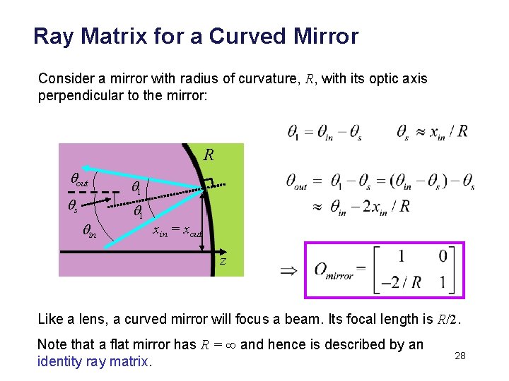 Ray Matrix for a Curved Mirror Consider a mirror with radius of curvature, R,