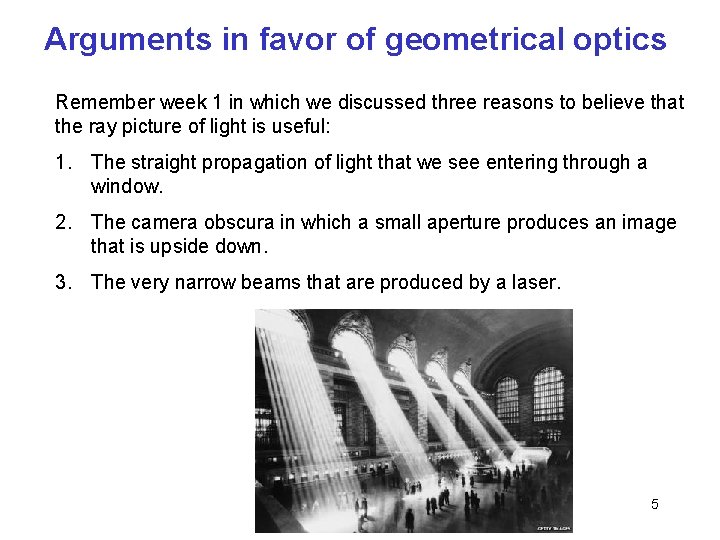 Arguments in favor of geometrical optics Remember week 1 in which we discussed three